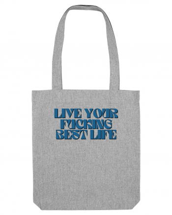 live your fucking best life Heather Grey