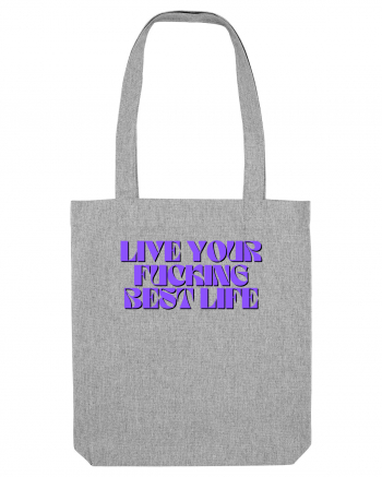 live your fucking best life Heather Grey