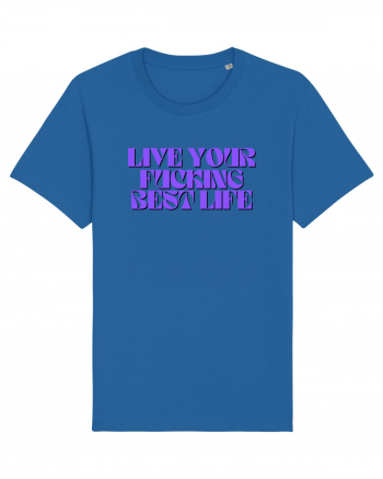 live your fucking best life Royal Blue