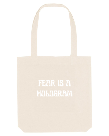 fear is a hologram Natural