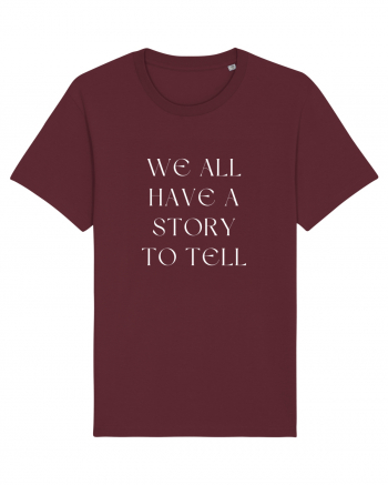 we all have a story to tell Burgundy