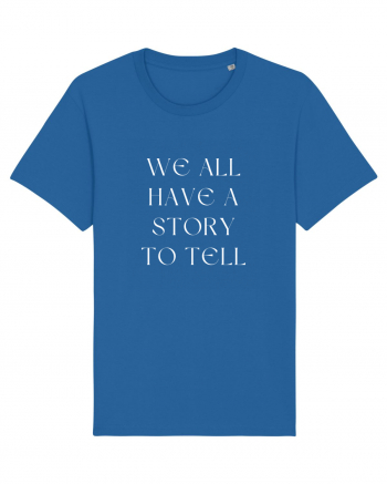 we all have a story to tell Royal Blue