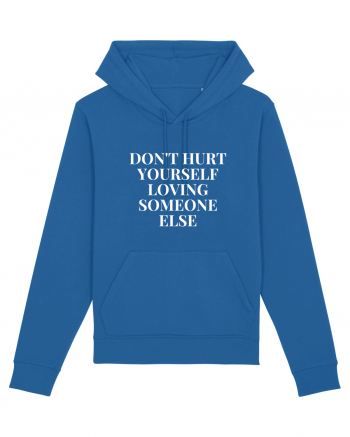 don t hurt yourself loving someone else Royal Blue