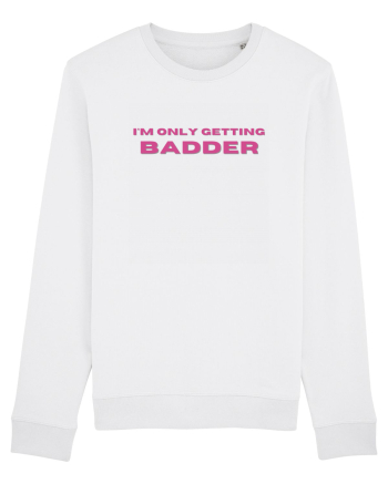 I M ONLY GETTING BADDER White