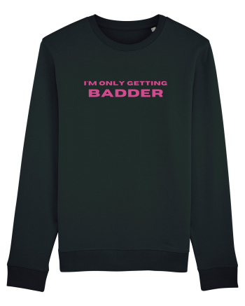I M ONLY GETTING BADDER Black