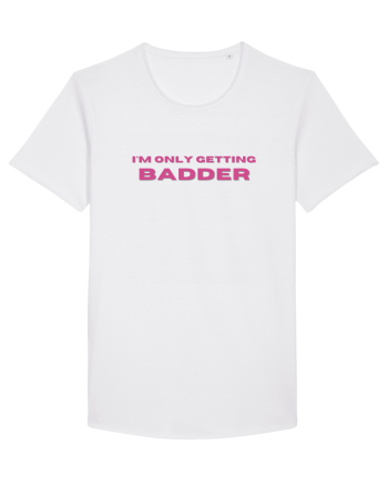 I M ONLY GETTING BADDER White