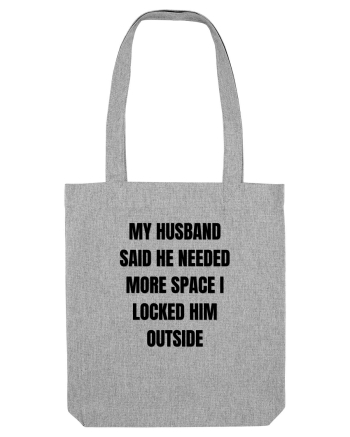 MY HUSBAND SAID HE NEEDED MORE SPACE I LOCKED HIM OUTSIDE Heather Grey