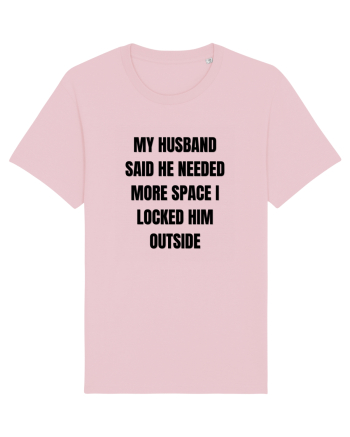 MY HUSBAND SAID HE NEEDED MORE SPACE I LOCKED HIM OUTSIDE Cotton Pink
