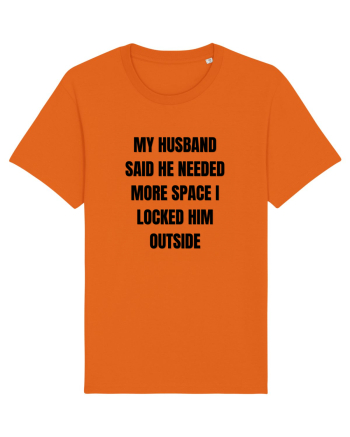 MY HUSBAND SAID HE NEEDED MORE SPACE I LOCKED HIM OUTSIDE Bright Orange