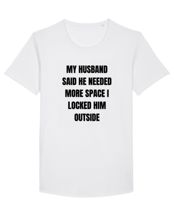 MY HUSBAND SAID HE NEEDED MORE SPACE I LOCKED HIM OUTSIDE White