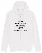 RELAX WE RE BOTH CRAZY IT S NOT A COMPETITION Hanorac cu fermoar Unisex Connector