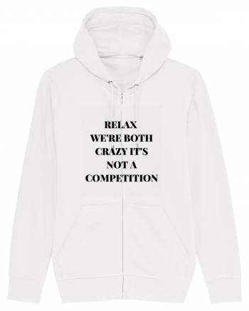 RELAX WE RE BOTH CRAZY IT S NOT A COMPETITION White