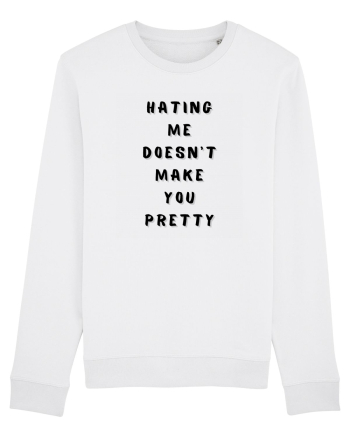 HATING ME DOESN T MAKE YOU PRETTY White