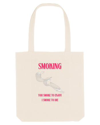 SMOKING you smoke to enjoy i smoke to die Natural