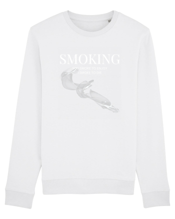 SMOKING you smoke to enjoy i smoke to die White