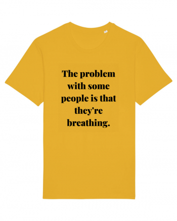 the problem with some people is that they re breathing Spectra Yellow