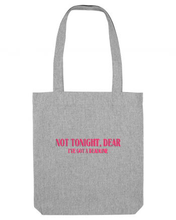 not tonight dear i ve got a deadline Heather Grey