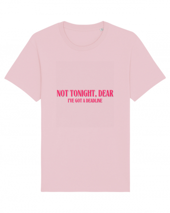 not tonight dear i ve got a deadline Cotton Pink