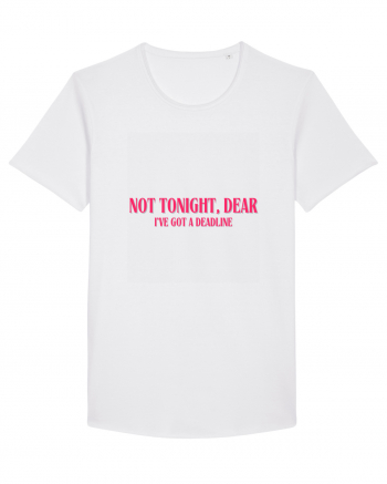 not tonight dear i ve got a deadline White