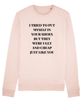 I TRIED TO PUT MYSELF IN YOUR SHOES BUT THEY WERE UGLY AND CHEAP JUST LIKE  Candy Pink