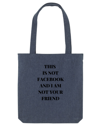THIS IS NOT FACEBOOK AND I M NOT YOUR FRIEND Midnight Blue