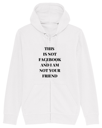 THIS IS NOT FACEBOOK AND I M NOT YOUR FRIEND White