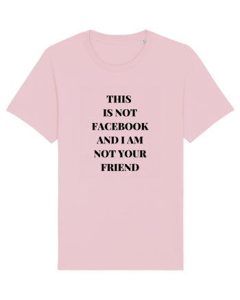 THIS IS NOT FACEBOOK AND I M NOT YOUR FRIEND Cotton Pink