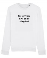 I M SORRY MY GIVE A SHIT FAIRY DIED Bluză mânecă lungă Unisex Rise