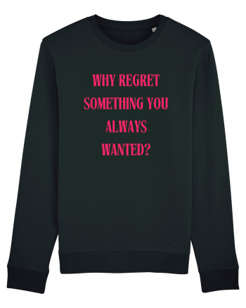 WHY REGRET SOMETHING YOU ALWAYS WANTED? Black