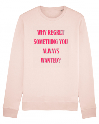 WHY REGRET SOMETHING YOU ALWAYS WANTED? Candy Pink