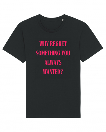 WHY REGRET SOMETHING YOU ALWAYS WANTED? Black