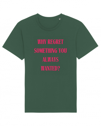 WHY REGRET SOMETHING YOU ALWAYS WANTED? Bottle Green