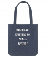 WHY REGRET SOMETHING YOU ALWAYS WANTED? Sacoșă textilă