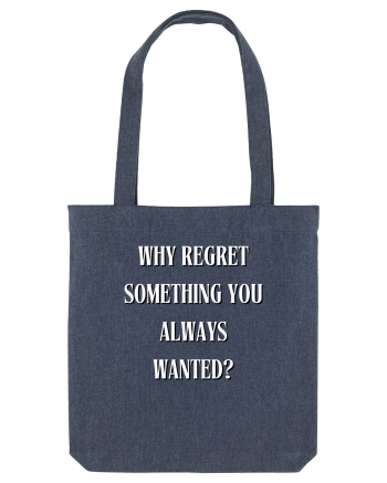 WHY REGRET SOMETHING YOU ALWAYS WANTED? Midnight Blue