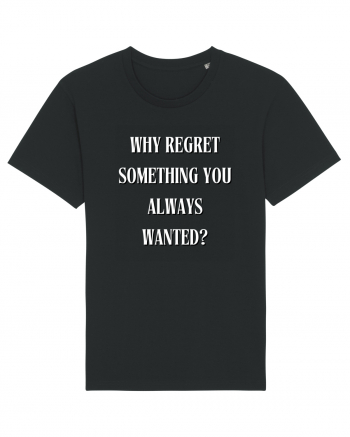 WHY REGRET SOMETHING YOU ALWAYS WANTED? Black