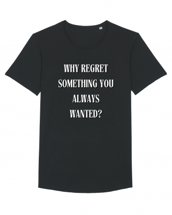 WHY REGRET SOMETHING YOU ALWAYS WANTED? Black