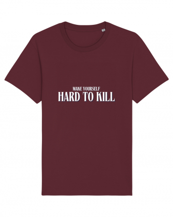 MAKE YOURSELF HARD TO KILL Burgundy