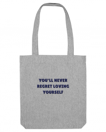 you ll never regret loving yourself Heather Grey