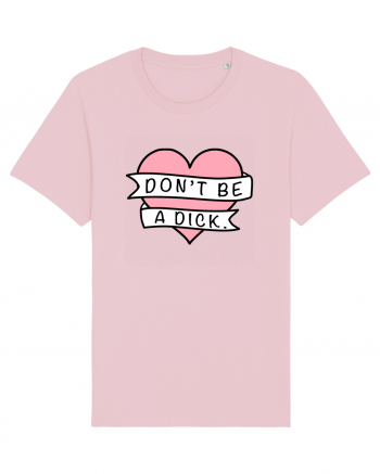 Don't be a Dick Cotton Pink