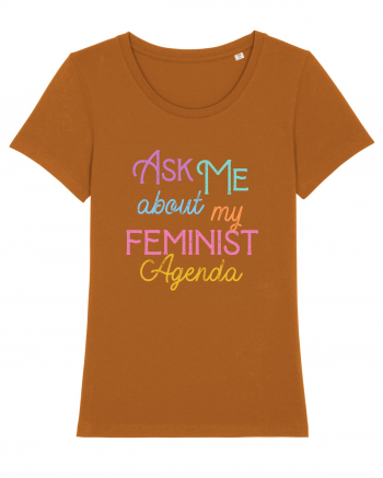 Ask me about my feminist agenda Roasted Orange