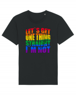 LET`S GET ONE THING STRAIGHT, I`M NOT Tricou mânecă scurtă Unisex Rocker