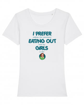 I PREFER EATING OUT (with my) GIRLS White