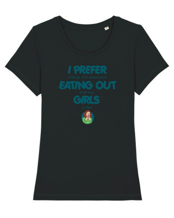 I PREFER EATING OUT (with my) GIRLS Black