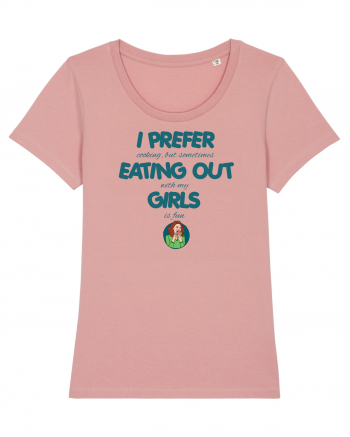 I PREFER EATING OUT (with my) GIRLS Canyon Pink