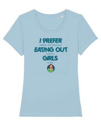 I PREFER EATING OUT (with my) GIRLS Sky Blue