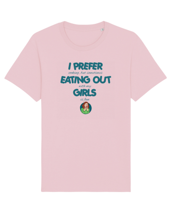 I PREFER EATING OUT (with my) GIRLS Cotton Pink