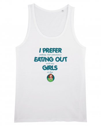 I PREFER EATING OUT (with my) GIRLS White