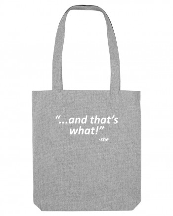 And that's what!  -she Heather Grey