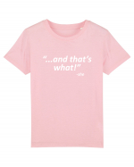 And that's what!  -she Tricou mânecă scurtă  Copii Mini Creator