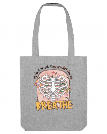 It's Okay If The Only Thing You Did Today Was Breathe Heather Grey